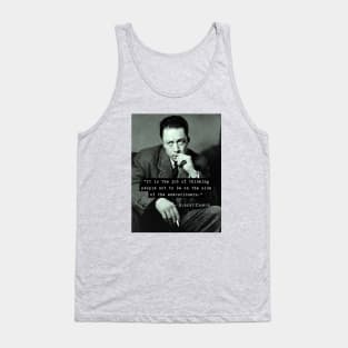 Albert Camus black and white portrait and quote: &quot;It is the job of thinking people not to be on the side of the executioners.&quot; Tank Top